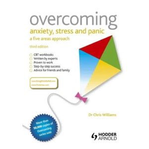 Overcoming Anxiety, Stress And Panic: A Five Areas Approach Av Chris (University Of Bath Uk) Williams