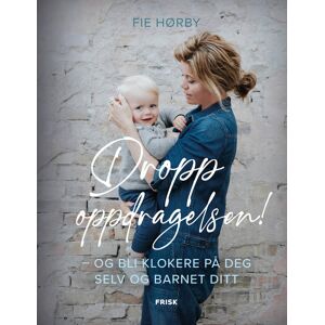 Fie Hørby Dropp Oppdragelsen!
