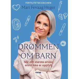 Mari Fevaag Heger Drømmen Om Barn