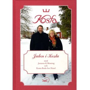 Kosta Förlag Julen i Kosta med Jansson & Messing och Kosta Boda Art Hotell (inbunden)