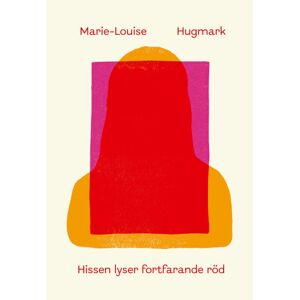 Marie-Louise Hugmark Hissen lyser fortfarande röd (bok, danskt band)