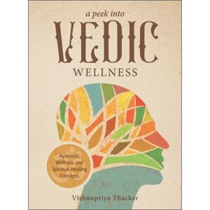 Schiffer Publishing A Peek Into Vedic Wellness 9780764363696