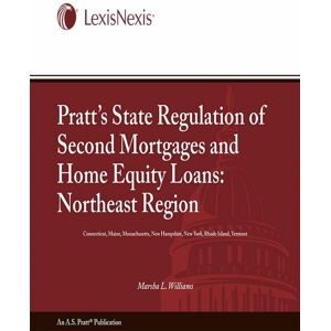 LexisNexis A.S. Pratt Pratt's State Regulation of 2nd Mortgages & Home Equity Loans - Northeast