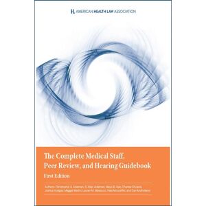 The Complete Medical Staff, Peer Review, and Hearing Guidebook (AHLA Members)