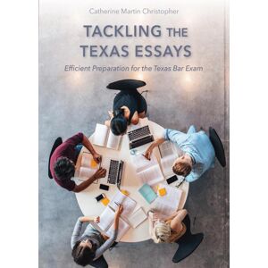 Carolina Academic Press Tackling the Texas Essays: Efficient Preparation for the Texas Bar Exam