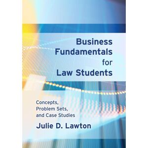 Carolina Academic Press Business Fundamentals for Law Students: Concepts, Problem Sets, and Case Studies