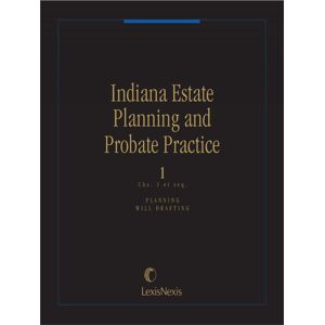 Matthew Bender Elite Products Indiana Estate Planning and Probate Practice