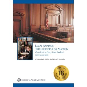 Carolina Academic Press Legal Analysis: 100 Exercises for Mastery, Practice for Every Law Student