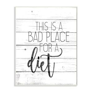 Stupell Home Decor Rustic Bad Place for a Diet Phrase Kitchen Home Quote Wall Art, White, 13X19