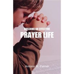 Building An Effective Prayer Life