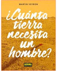 ¿Cuánta tierra necesita un hombre? - Martin Veyron (Autor), Lev N. Tolstói (Texto original)