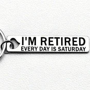 I am retired, every day is Saturday. Keychains, fashionable retirement accessories, and the best retirement gift for colleagues