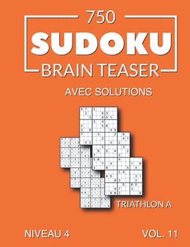 750 Sudoku Brain Teaser Triathlon A avec solutions Niveau 4 Vol. 11