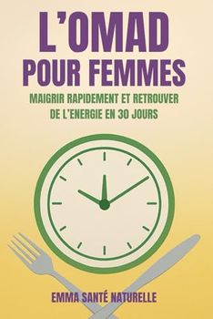 OMAD pour Femmes: Maigrir Rapidement et Retrouver de l’Énergie en 30 Jours