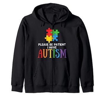 Autism Awareness - Please Be Patient I Have Autism Zip Hoodie