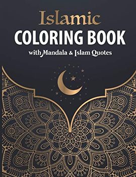 Islamic Coloring Book with Mandala & Islam Quotes: 30 Mandala Patterns with Islam Quotes to Color for 30 Days of Ramadan | For Muslim Adults & Kids | Perfect as Ramadan Kareem & EID Gift.
