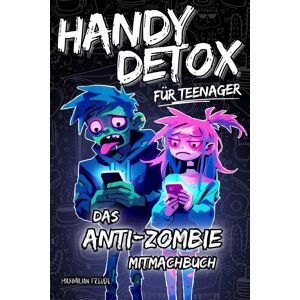 unbekannt - Handy Detox für Teenager: Das Anti-Zombie Mitmachbuch - Hirn oder Handy?