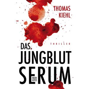 Thomas Kiehl - Das Jungblut-Serum: Thriller