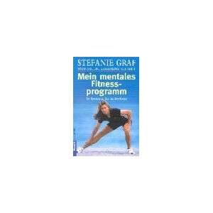 Stefanie Graf - Mein mentales Fitnessprogramm