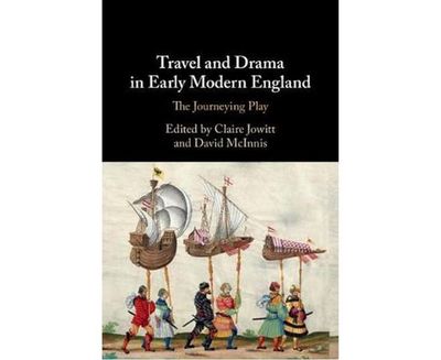 Travel and Drama in Early Modern England