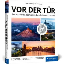 Reiseführer Vor der Tür Deutschlands atemberaubende Foto-Locations Kilian Schönberger, Bastian Werner