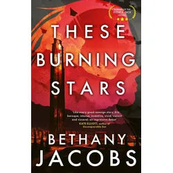 Belletristik These Burning Stars The thrilling, Phillip K. Dick Award-winning space Bethany Jacobs weiß