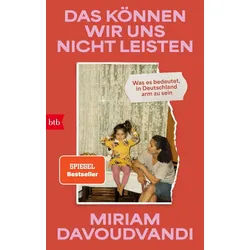 Sachbuch Das können wir uns nicht leisten Was es bedeutet, in Deutschland arm z Miriam Davoudvandi