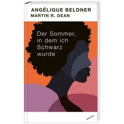 Der Sommer, In Dem Ich Schwarz Wurde - Angélique Beldner, Martin R. Dean, Gebunden