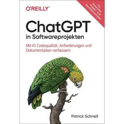 Sachbuch ChatGPT in Softwareprojekten Mit KI Codequalität, Anforderungen und Do Patrick Schnell weiß