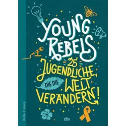 Jugendbuch Young Rebels 25 Jugendliche, die die Welt verändern Christine Knödler, Benjamin Knödler