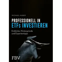 Sachbuch Professionell in ETFs investieren Einblicke, Hintergründe und Experten Michael Huber schwarz