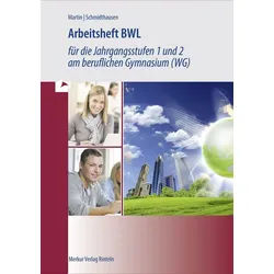 Schulbuch Arbeitsheft BWL für die Jahrgangsstufen 1 und 2 am beruflichen Gymnasi Michael Schmidthausen, Michael Martin weiß