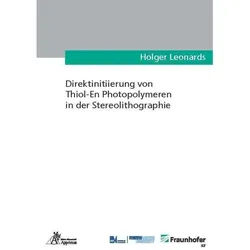 Direktinitiierung Von Thiol-En Photopolymeren In Der Stereolithographie - Holger Leonards, Gebunden