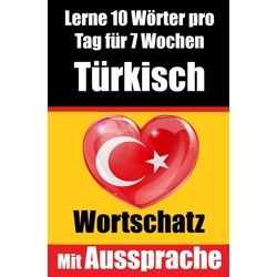 Türkisch-Vokabeltrainer: Lernen Sie 7 Wochen Lang Täglich 10 Türkische Wörter | Die Tägliche Türkische Herausforderung - Auke de Haan Kartoniert (TB)