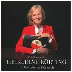 Hörspiel Heikedine Körting - Die Königin der Hörspiele - Biografie