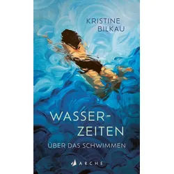 Belletristik Wasserzeiten Über das Schwimmen Kristine Bilkau blau