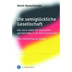 Die Semiglückliche Gesellschaft - Horst Opaschowski, Gebunden