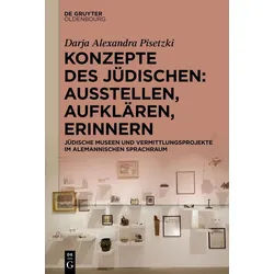 Sachbuch Konzepte des Jüdischen: Ausstellen, Aufklären, Erinnern Jüdische Musee Darja Alexandra Pisetzki weiß