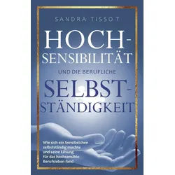 Ratgeber Hochsensibilität und die berufliche Selbstständigkeit Wie sich ein Sen Sandra Tissot blau|grau