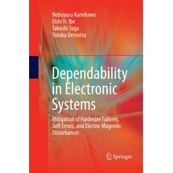 Dependability In Electronic Systems - Nobuyasu Kanekawa, Eishi H. Ibe, Takashi Suga, Yutaka Uematsu, Kartoniert (TB)