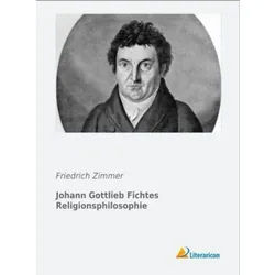 Johann Gottlieb Fichtes Religionsphilosophie - Friedrich Zimmer, Kartoniert (TB)