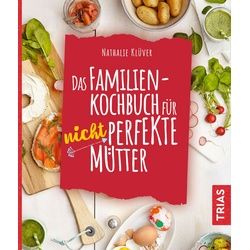 Das Familienkochbuch für nicht perfekte Mütter Buch 1 St