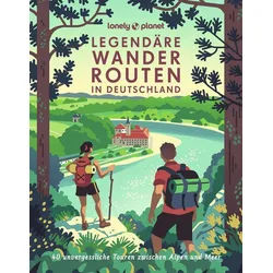 Reiseführer LONELY PLANET Bildband Legendäre Wanderrouten in Deutschland 40 spekta Muriel Brunswig, Matthias Eickhoff, Rebecca Maria Salentin, Sabine Schwieder, Julia Reichardt