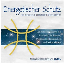 Hörspiel-CD ENERGETISCHER SCHUTZ. Rückkehr der Gesundheit deines Körpers, Audio...