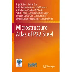 Microstructure Atlas Of P22 Steel - Rajat K. Roy, Anil K. Das, Avijit Kumar Metya, Avijit Mondal, Ashis Kumar Panda, M. Ghosh, Satish Chand, Sarmishth