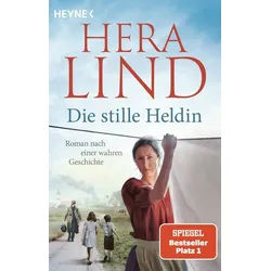 Belletristik Die stille Heldin Roman nach einer wahren Geschichte - Ein neuer Tatsa Hera Lind