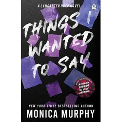 Belletristik Things I Wanted To Say The heart-pounding and darkly romantic TikTok s Monica Murphy