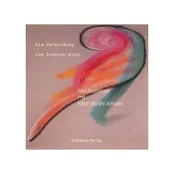 Hörspiel-CD Die Verbindung zum Inneren Kind, 1 Audio-CD