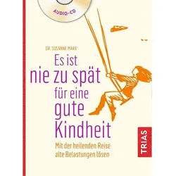 Trias Hörspiel Es ist nie zu spät für eine gute Kindheit (Hörbuch)