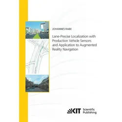 Lane-Precise Localization With Production Vehicle Sensors And Application To Augmented Reality Navigation - Johannes Rabe, Kartoniert (TB)